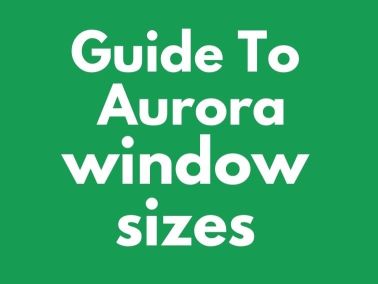 Guide To Aurora Window Sizes